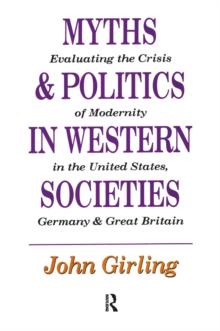 Myths and Politics in Western Societies : Evaluating the Crisis of Modernity in the United States, Germany, and Great Britain