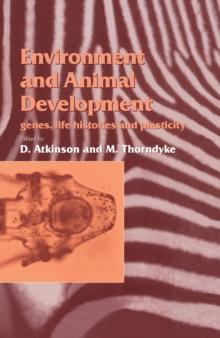 Environment and Animal Development : Genes, Life Histories and Plasticity