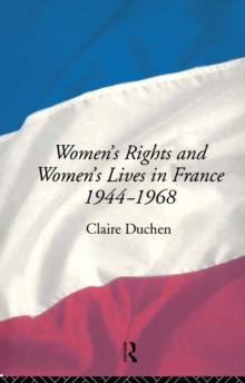 Women's Rights and Women's Lives in France 1944-68