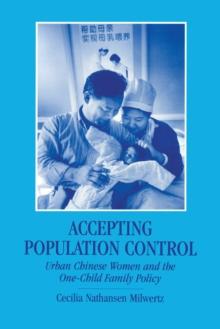 Accepting Population Control : Urban Chinese Women and the One-Child Family Policy