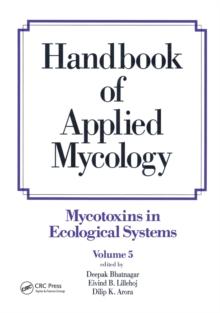 Handbook of Applied Mycology : Volume 5: Mycotoxins in Ecological Systems