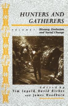 Hunters and Gatherers (Vol I) : Vol I: History, Evolution and Social Change