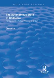 The Autonomous State of Childcare : Policy and the Policy Process in Britain