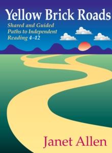 Yellow Brick Roads : Shared and Guided Paths to Independent Reading 4-12