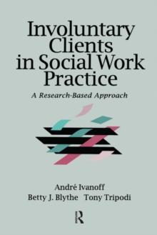 Involuntary Clients in Social Work Practice : A Research-Based Approach