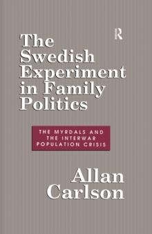 The Swedish Experiment in Family Politics : Myrdals and the Interwar Population Crises