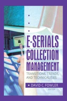 E-Serials Collection Management : Transitions, Trends, and Technicalities