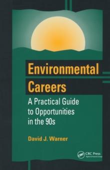 Environmental Careers : A Practical Guide to Opportunities in the 90s