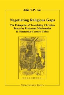 Negotiating Religious Gaps : The Enterprise of Translating Christian Tracts by Protestant Missionaries in Nineteenth-Century China