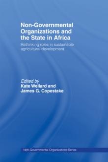 Non-Governmental Organizations and the State in Africa : Rethinking Roles in Sustainable Agricultural Development