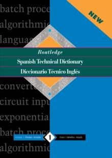 Routledge Spanish Technical Dictionary Diccionario tecnico ingles : Volume 1: Spanish-English/ingles-espanol