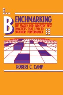 Benchmarking : The Search for Industry Best Practices that Lead to Superior Performance