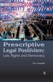 Prescriptive Legal Positivism : Law, Rights and Democracy