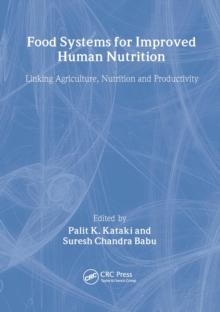 Food Systems for Improved Human Nutrition : Linking Agriculture, Nutrition and Productivity