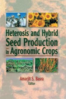 Heterosis and Hybrid Seed Production in Agronomic Crops