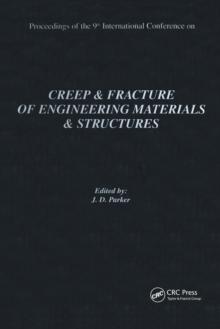 Creep and Fracture of Engineering Materials and Structures: Proceedings of the 9th International Conference: Proceedings of the 9th International Conference : Proceedings of the 9th International Conf