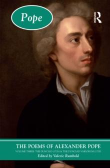 The Poems of Alexander Pope: Volume Three : The Dunciad (1728) & The Dunciad Variorum (1729)