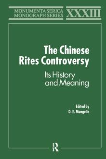 The Chinese Rites Controversy : Its History and Meaning