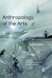 Anthropology of the Arts : A Reader