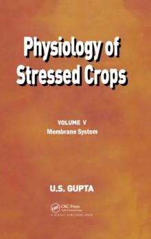 Physiology of Stressed Crops, Vol. 5 : Membrane System