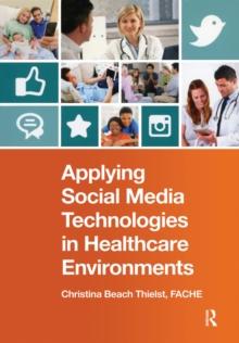 Applying Social Media Technologies in Healthcare Environments