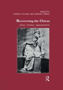 Recovering the Orient : Artists, Scholars, Appropriations