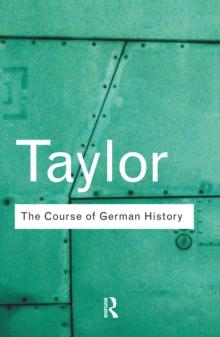 The Course of German History : A Survey of the Development of German History since 1815