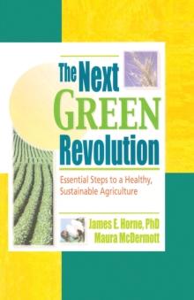 The Next Green Revolution : Essential Steps to a Healthy, Sustainable Agriculture