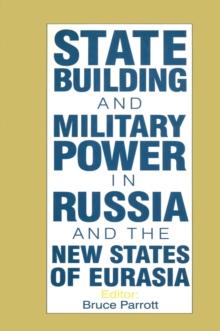 The International Politics of Eurasia: v. 5: State Building and Military Power in Russia and the New States of Eurasia