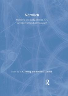 Medieval and Early Modern Art, Architecture and Archaeology in Norwich