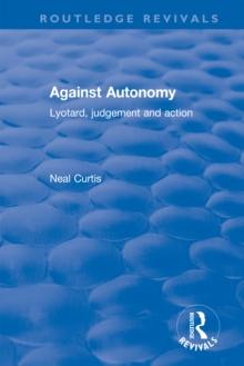 Against Autonomy : Lyotard, Judgement and Action