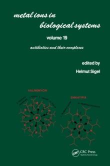 Metal Ions in Biological Systems : Volume 19: Antibiotics and Their Complexes