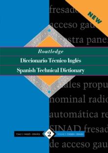 Routledge Spanish Technical Dictionary Diccionario tecnico inges : Volume 2: English-Spanish/ingles-Espanol