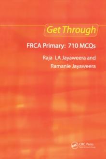 Get Through FRCA Primary: 710 MCQs