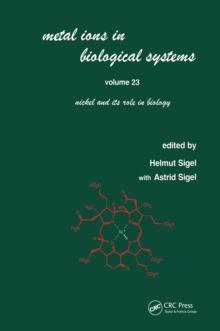 Metal Ions in Biological Systems : Volume 23: Nickel and its Role in Biology