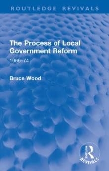 The Process of Local Government Reform : 1966-74