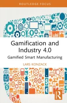 Gamification and Industry 4.0 : Gamified Smart Manufacturing