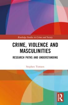 Crime, Violence and Masculinities : Research Paths and Understanding