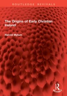 The Origins of Early Christian Ireland