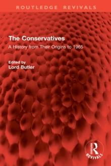 The Conservatives : A History from Their Origins to 1965