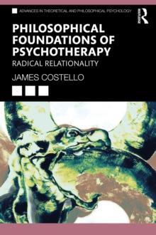 Philosophical Foundations of Psychotherapy : Radical Relationality