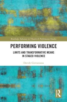 Performing Violence : Limits and Transformative Means in Staged Violence