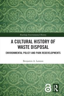 A Cultural History of Waste Disposal : Environmental Policy and Park Redevelopments