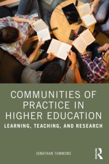 Communities of Practice in Higher Education : Learning, Teaching, and Research