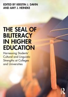 The Seal of Biliteracy in Higher Education : Harnessing Students' Cultural and Linguistic Strengths at Colleges and Universities