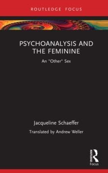 Psychoanalysis and the Feminine : An "Other" Sex