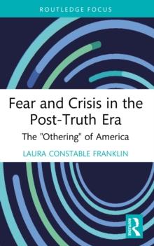 Fear and Crisis in the Post-Truth Era : The "Othering" of America