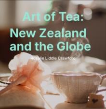 Art of Tea: New Zealand and the Globe