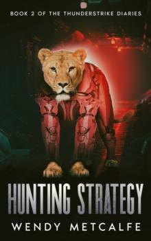 Hunting Strategy : The Thunderstrike Diaries, #2