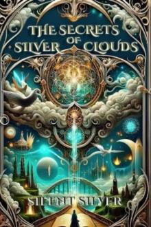 The Secrets of Silver Clouds : A Booktok Urban Fantasy Magic Adventure The Secrets of Silver Clouds: Book 1 (The Silver Clouds Series) 1